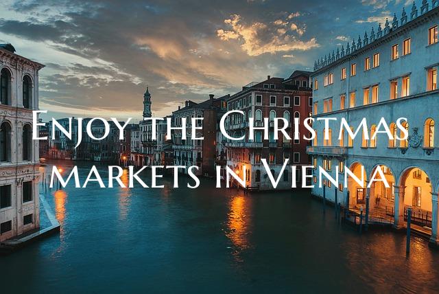 Enjoy the Christmas markets in Vienna