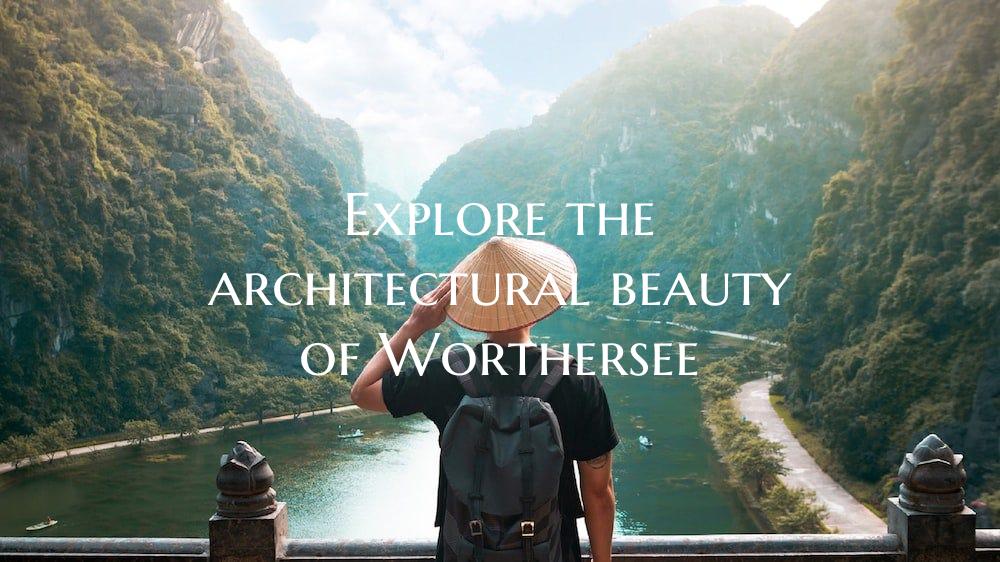 Explore the architectural beauty of Worthersee