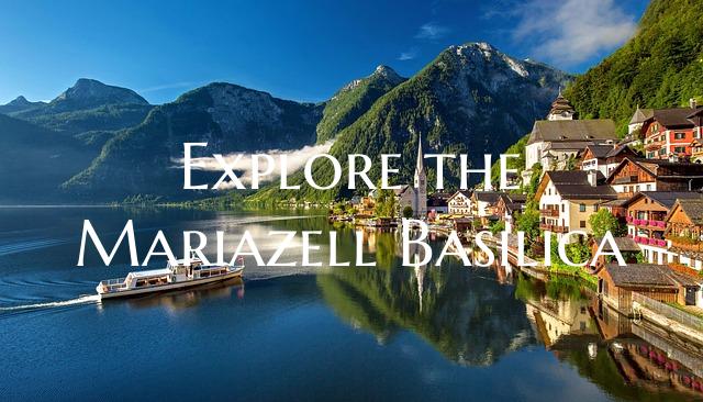 Explore the Mariazell Basilica